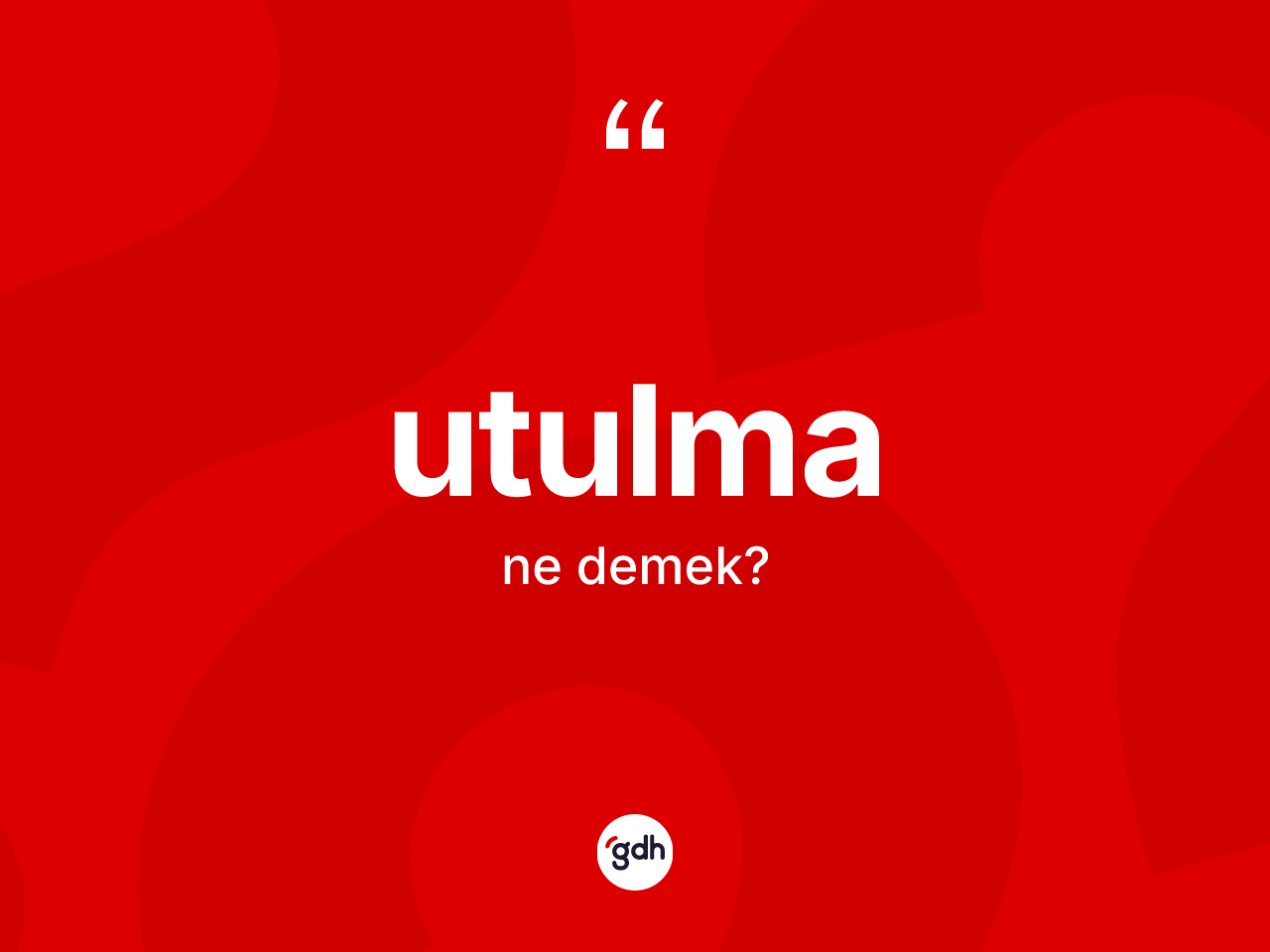 Utulma nedir? Utulmanın TDK'ya göre anlamı nedir?