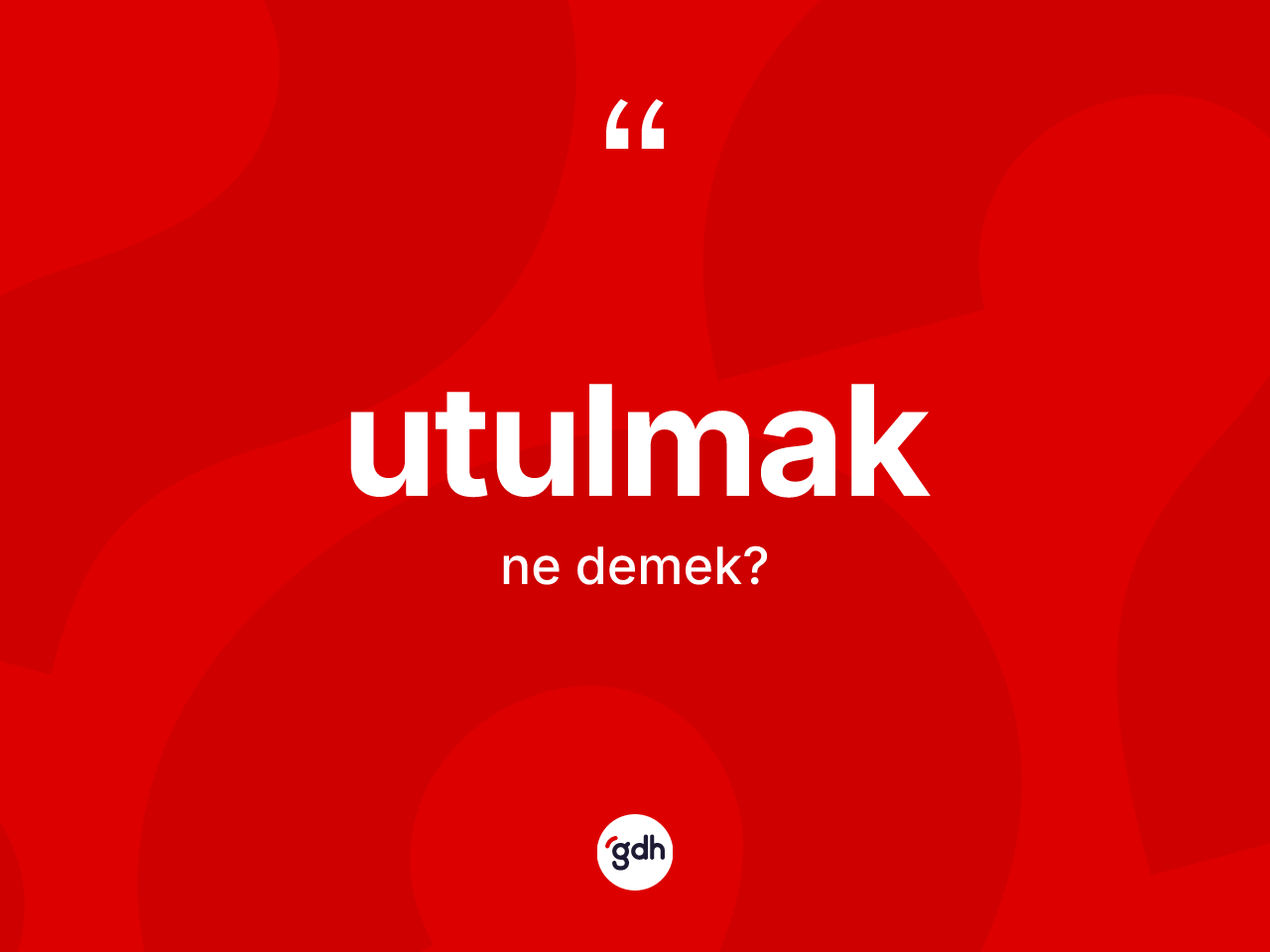 Utulmak kelimesinin sözlükteki tanımı nedir? Utulmağın TDK'ya göre anlamı nedir?