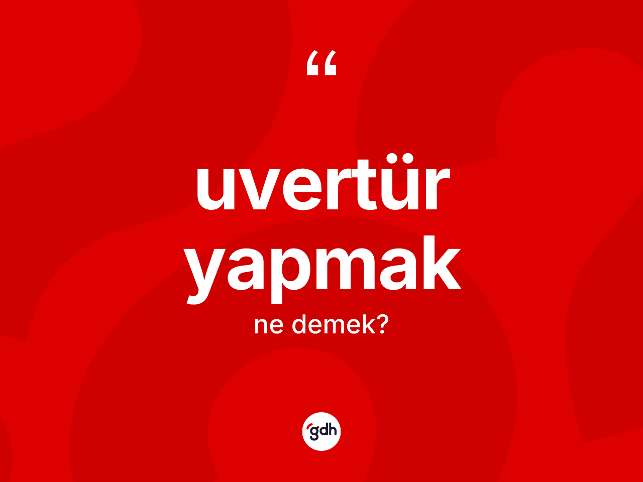 Uvertür yapmak nedir? Uvertür yapmak sözü nerede kullanılır?