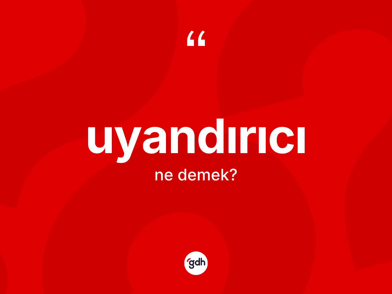 Uyandırıcı kelimesi ne demek? Uyandırıcının kısaca tanımı nedir?