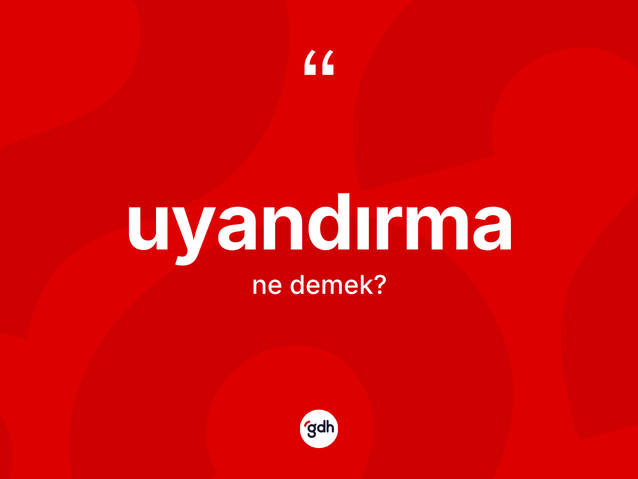 Uyandırma kelimesinin sözlükteki tanımı nedir? Uyandırmanın TDK'ya göre anlamı nedir?
