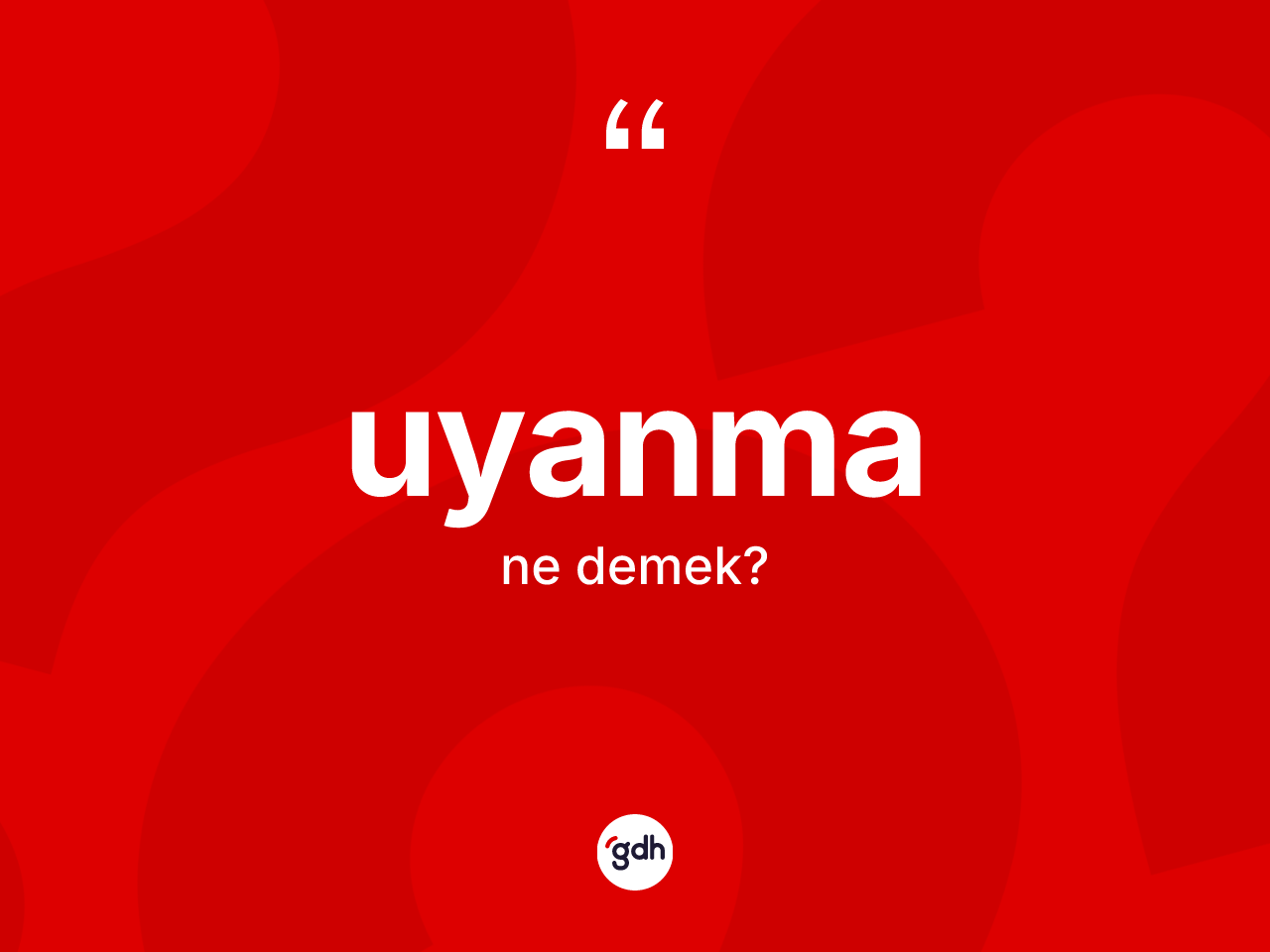 Uyanma kelimesinin tanımı nedir? Uyanmanın TDK'ya göre anlamı nedir?