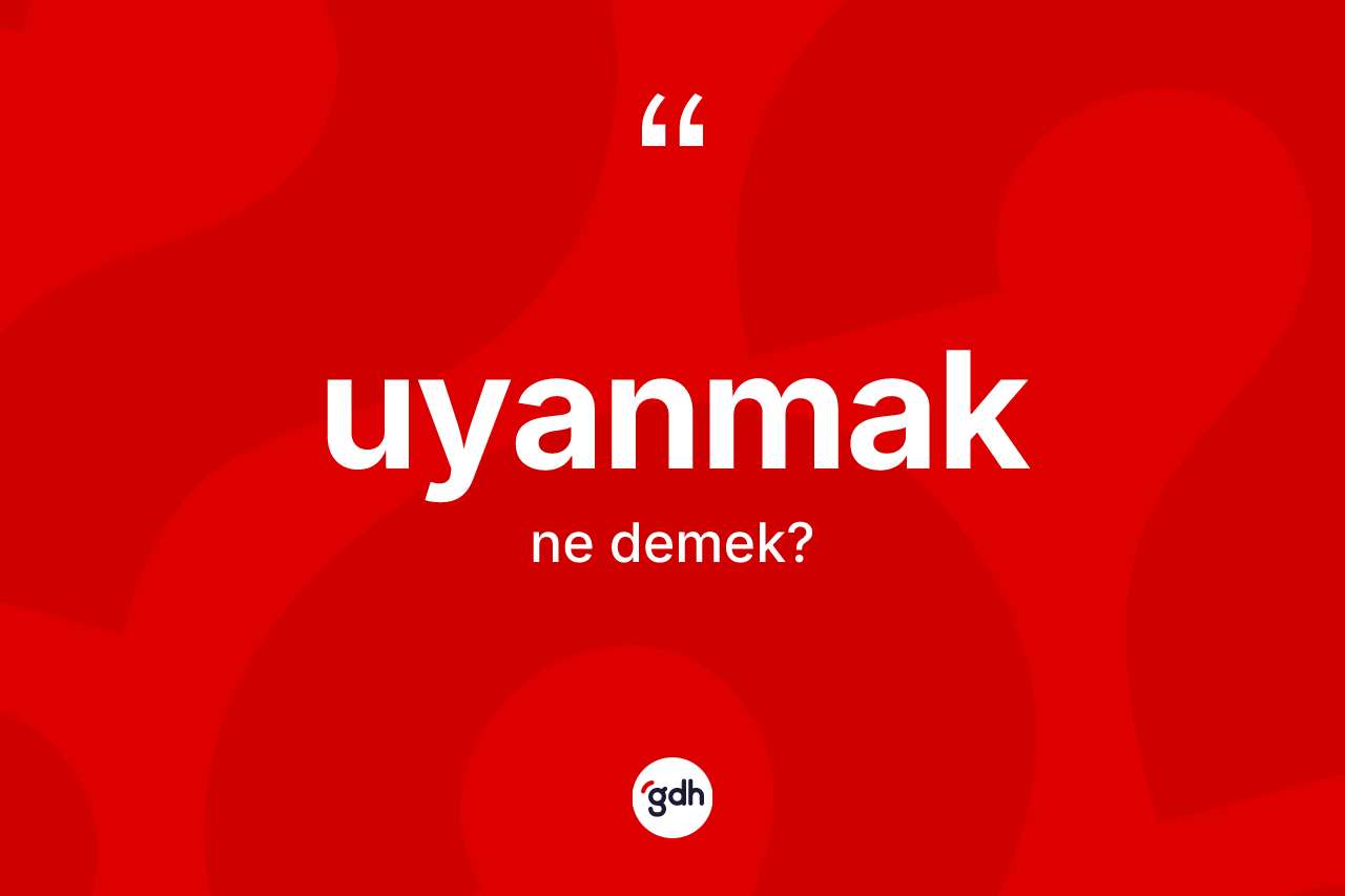 Uyanmak ne anlama gelir? Uyanmağın halk arasındaki kullanımı nasıldır?
