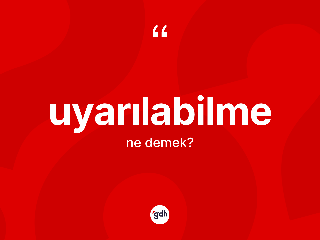 Uyarılabilme kelimesinin tanımı nedir? Uyarılabilme kelimesinin özellikleri nelerdir?