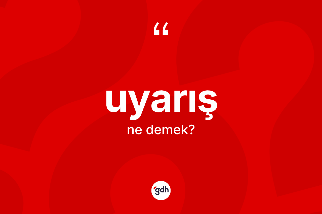 Uyarış kelimesinin sözlükteki tanımı nedir? Uyarışın TDK'ya göre anlamı nedir?