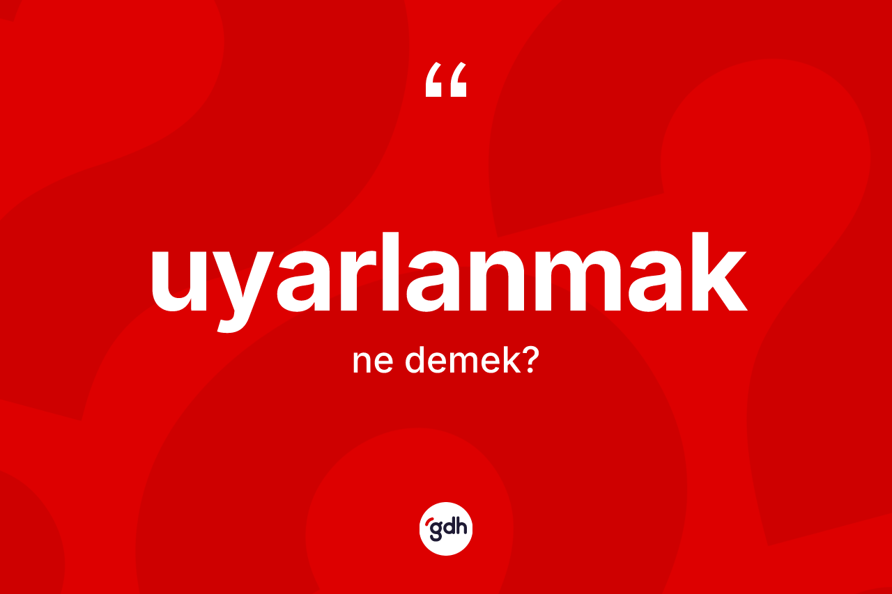Uyarlanmak ne anlama gelir? Uyarlanmağın sözlükteki anlamı nedir?