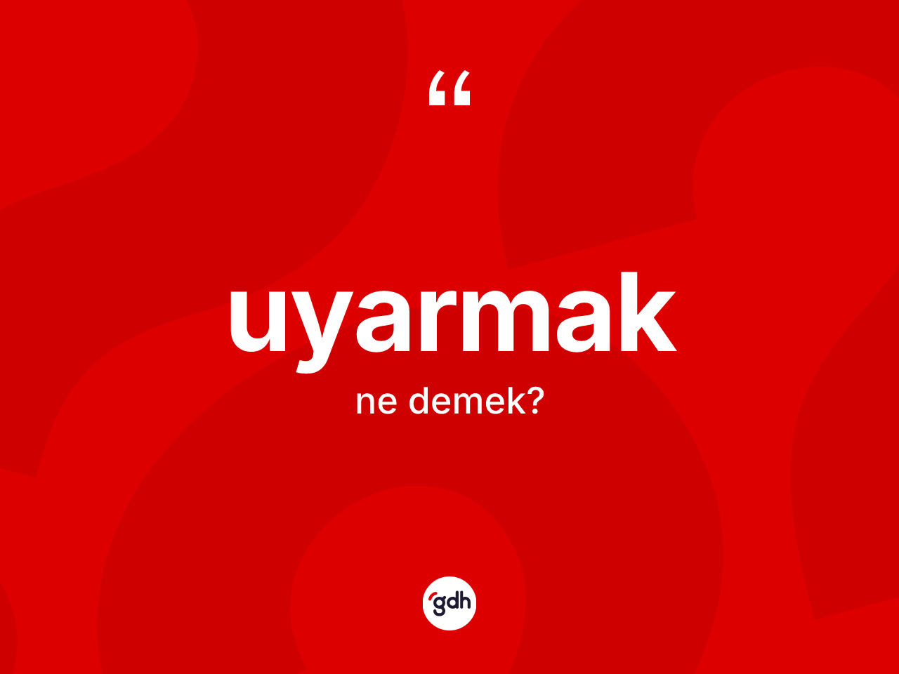 Uyarmak kelimesinin tanımı nedir? Uyarmağın TDK'ya göre anlamı nedir?