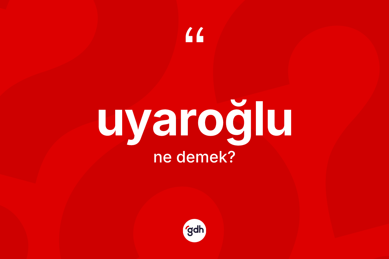 Uyaroğlu nedir? Uyaroğlunun halk arasındaki kullanımı nasıldır?