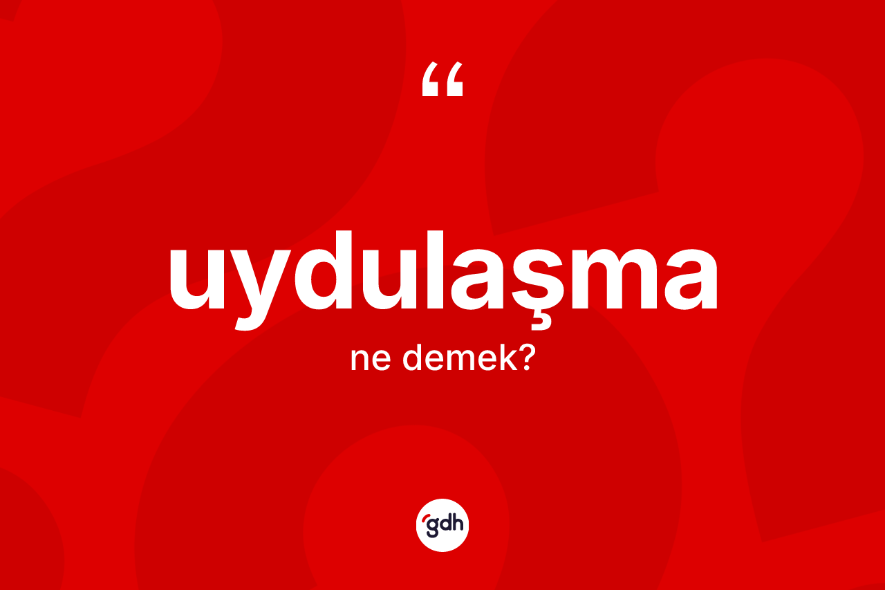 Uydulaşma kelimesinin anlamı nedir? Uydulaşmanın TDK'ya göre anlamı nedir?