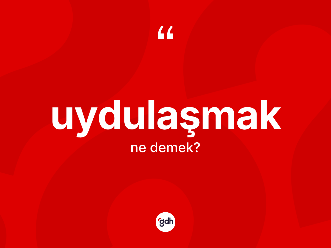 Uydulaşmak kelimesi ne demek? Uydulaşmağın TDK'ya göre anlamı nedir?