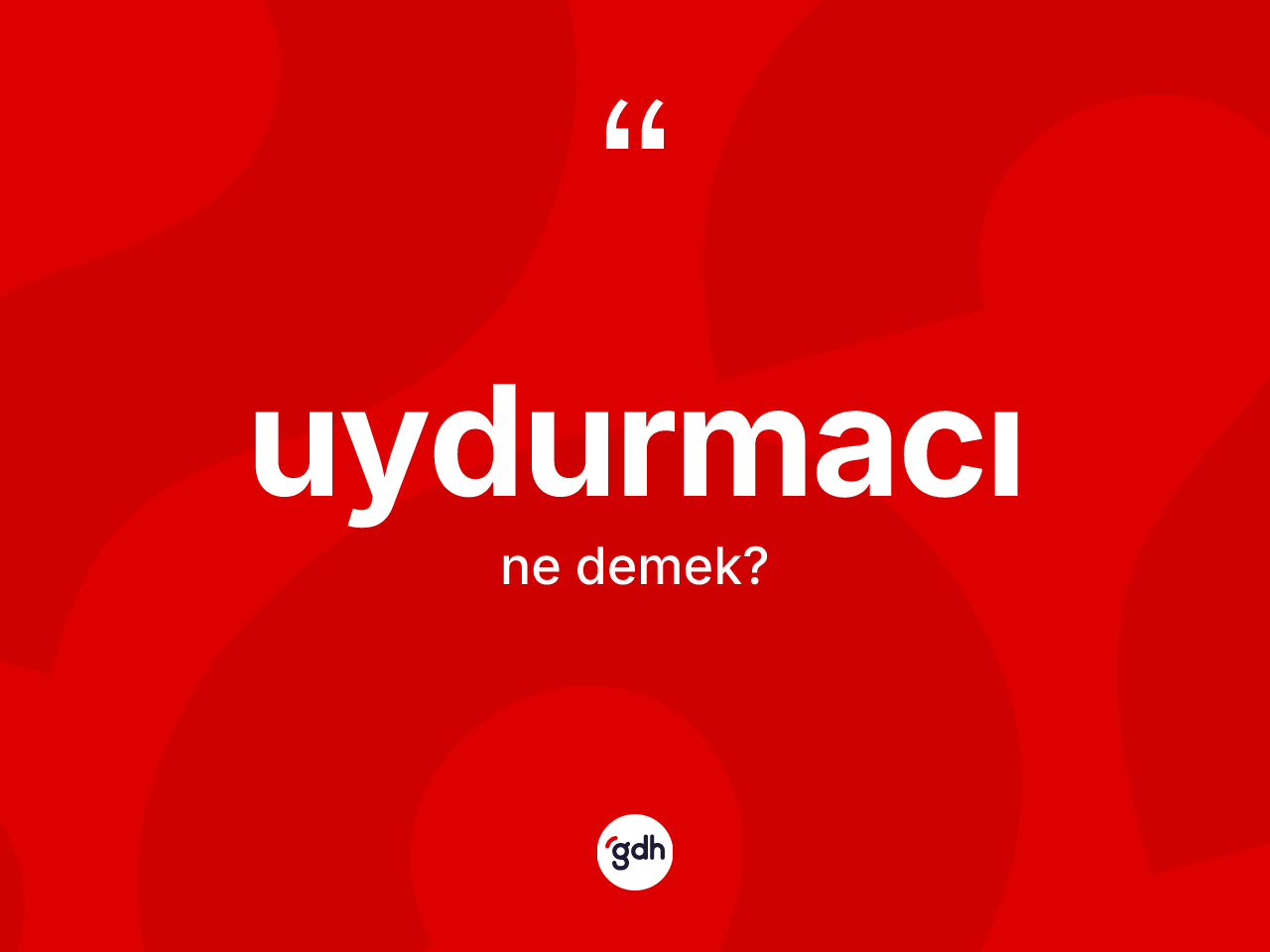 Uydurmacı kelimesi nedir? Uydurmacının TDK'ya göre anlamı nedir?