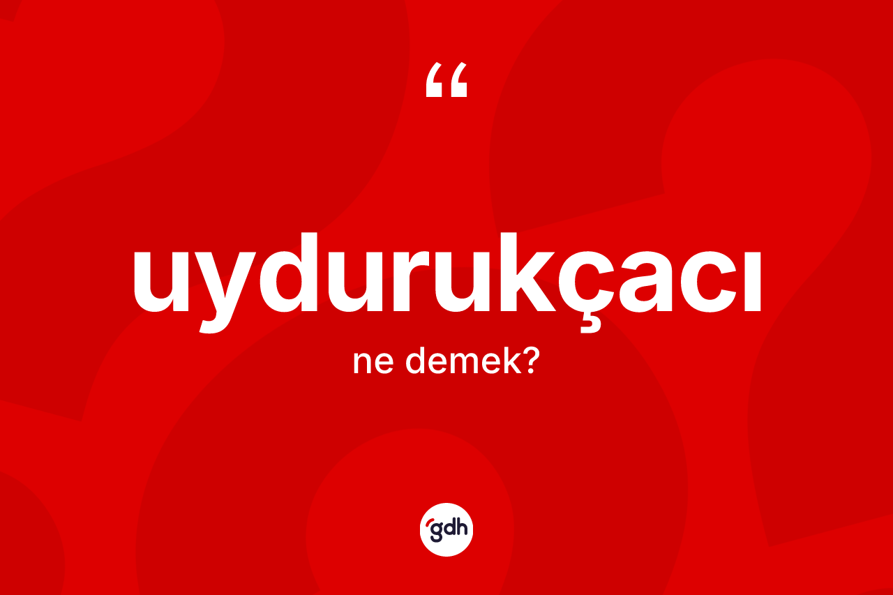 Uydurukçacı nedir? Uydurukçacının TDK'ya göre anlamı nedir?