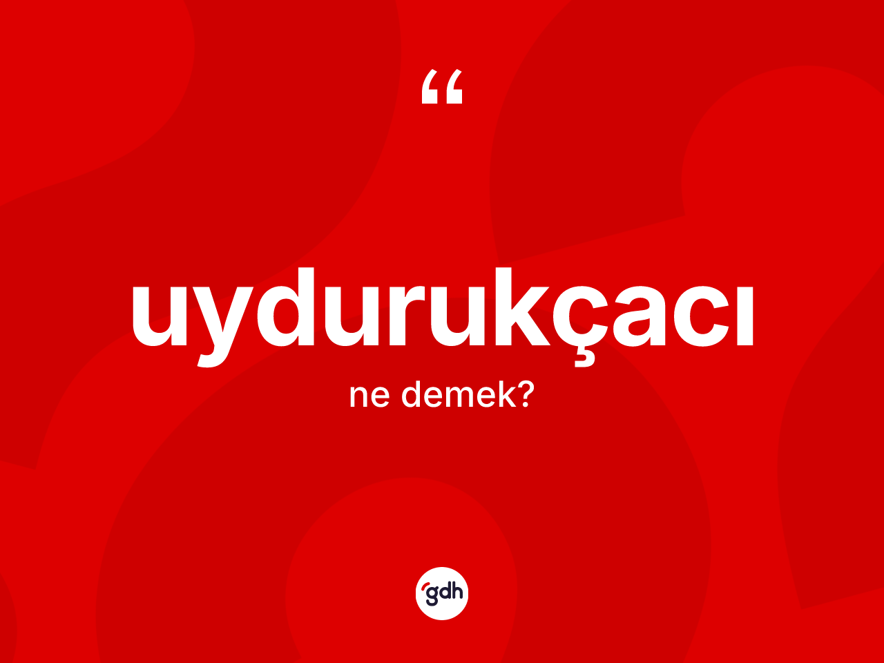Uydurukçacı nedir? Uydurukçacının TDK'ya göre anlamı nedir?