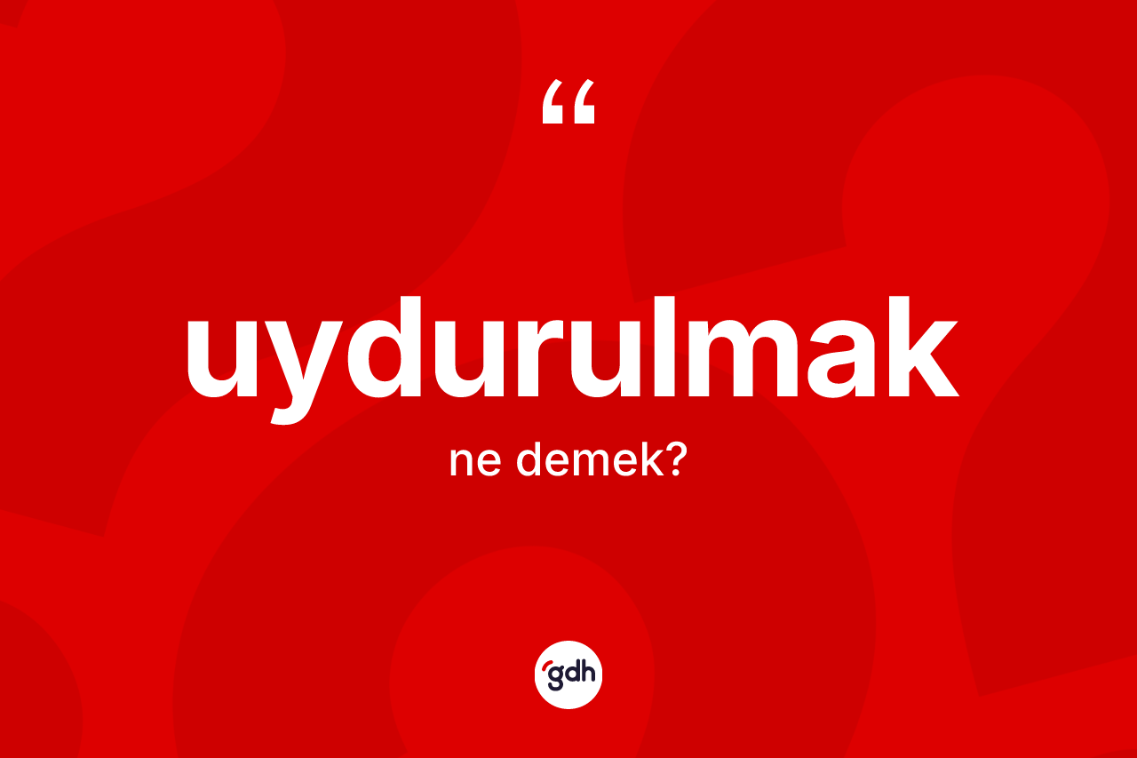 Uydurulmak kelimesi ne demek? Uydurulmak kelimesinin TDK'ya göre açıklaması nedir?