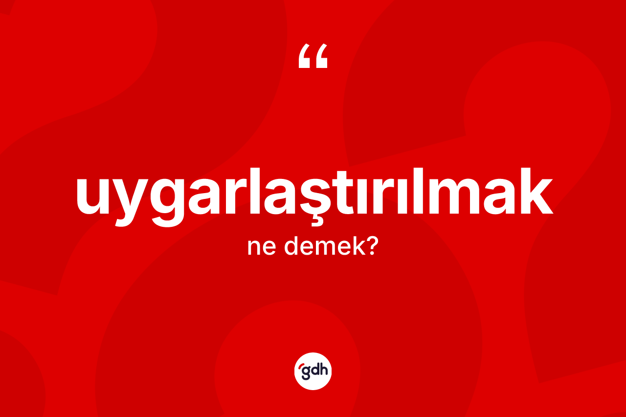 Uygarlaştırılmak ne anlama gelir? Uygarlaştırılmağın kısaca tanımı nedir?