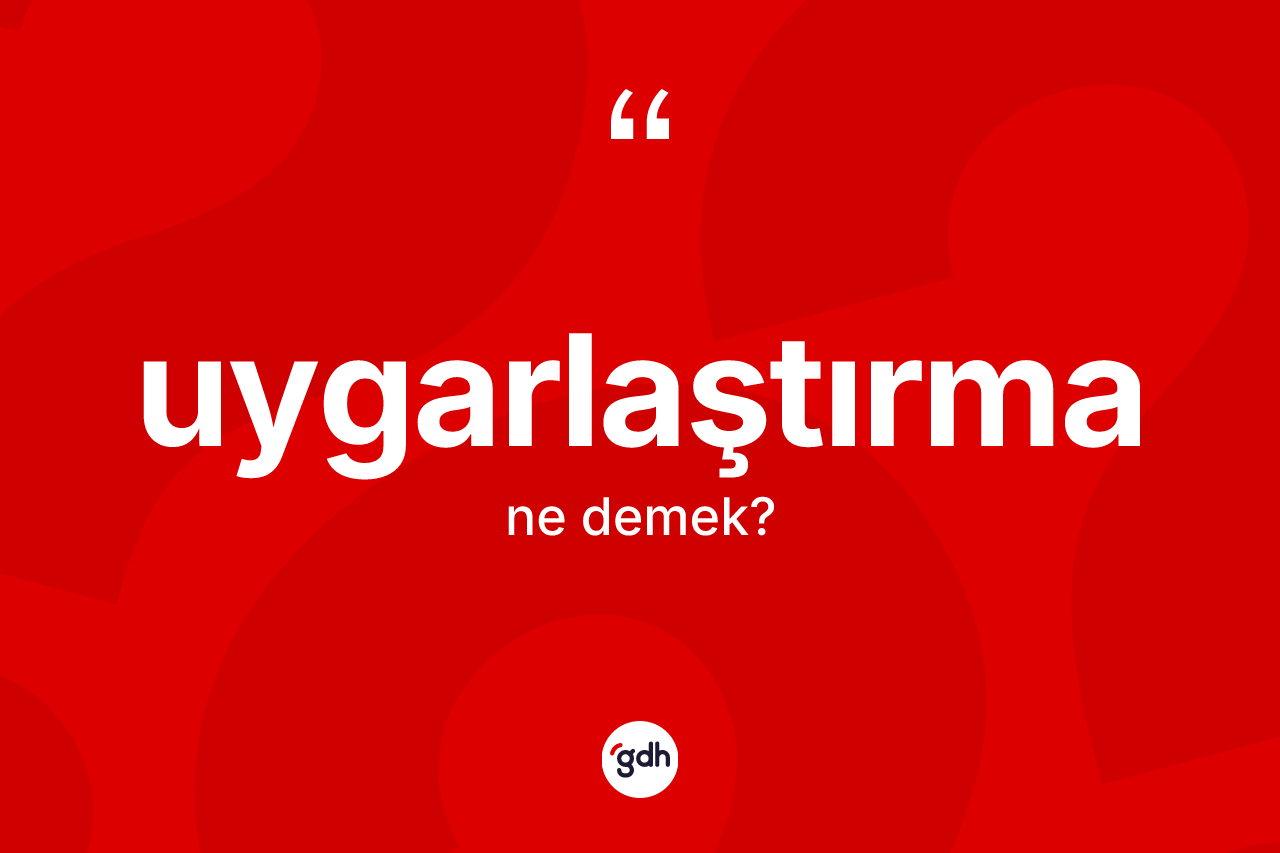 Uygarlaştırma kelimesinin tanımı nedir? Uygarlaştırmanın halk arasındaki kullanımı nasıldır?