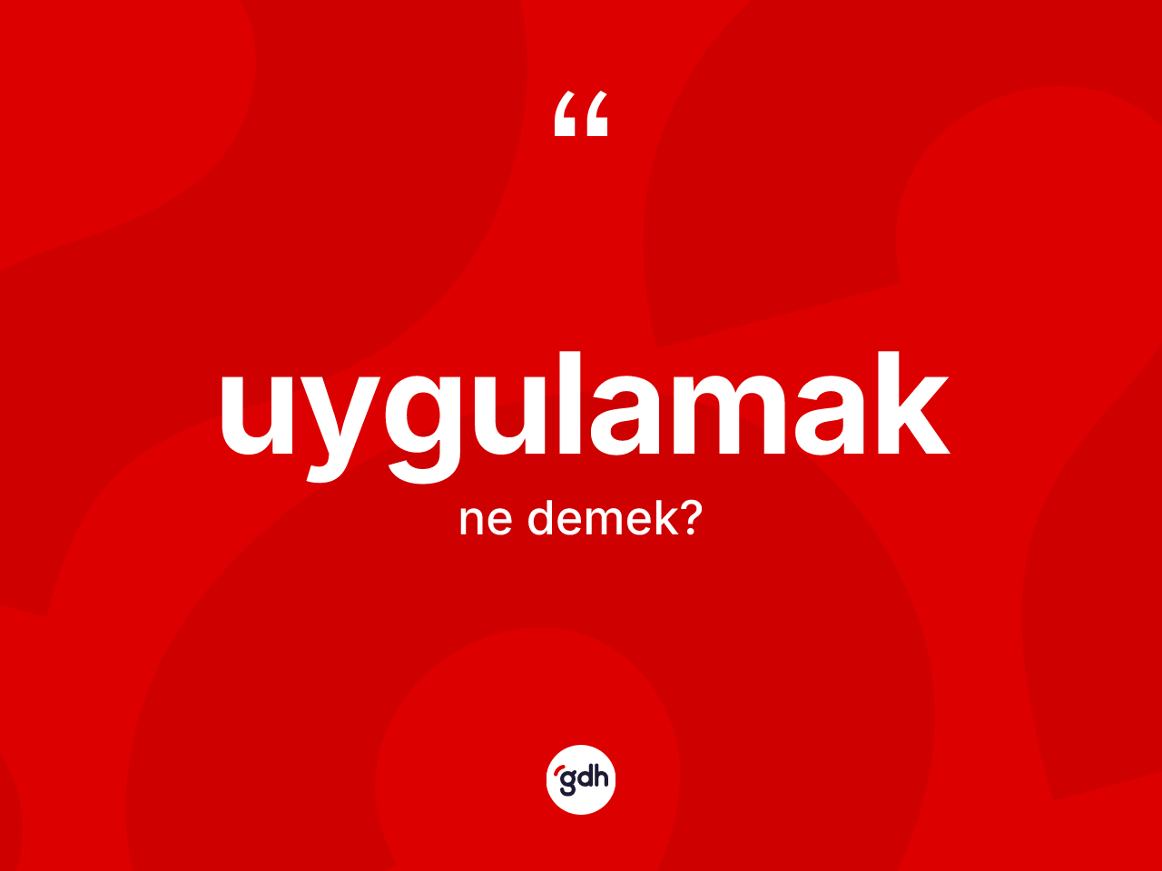 Uygulamak kelimesinin tanımı nedir? Uygulamak kelimesinin kaç farklı anlamı var?