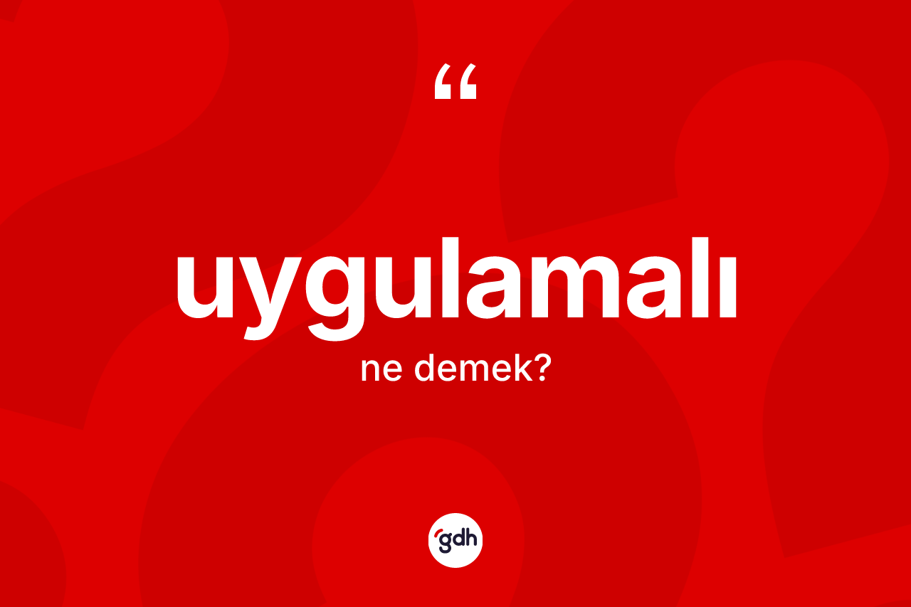 Uygulamalı ne anlama gelir? Uygulamalının halk arasındaki kullanımı nasıldır?