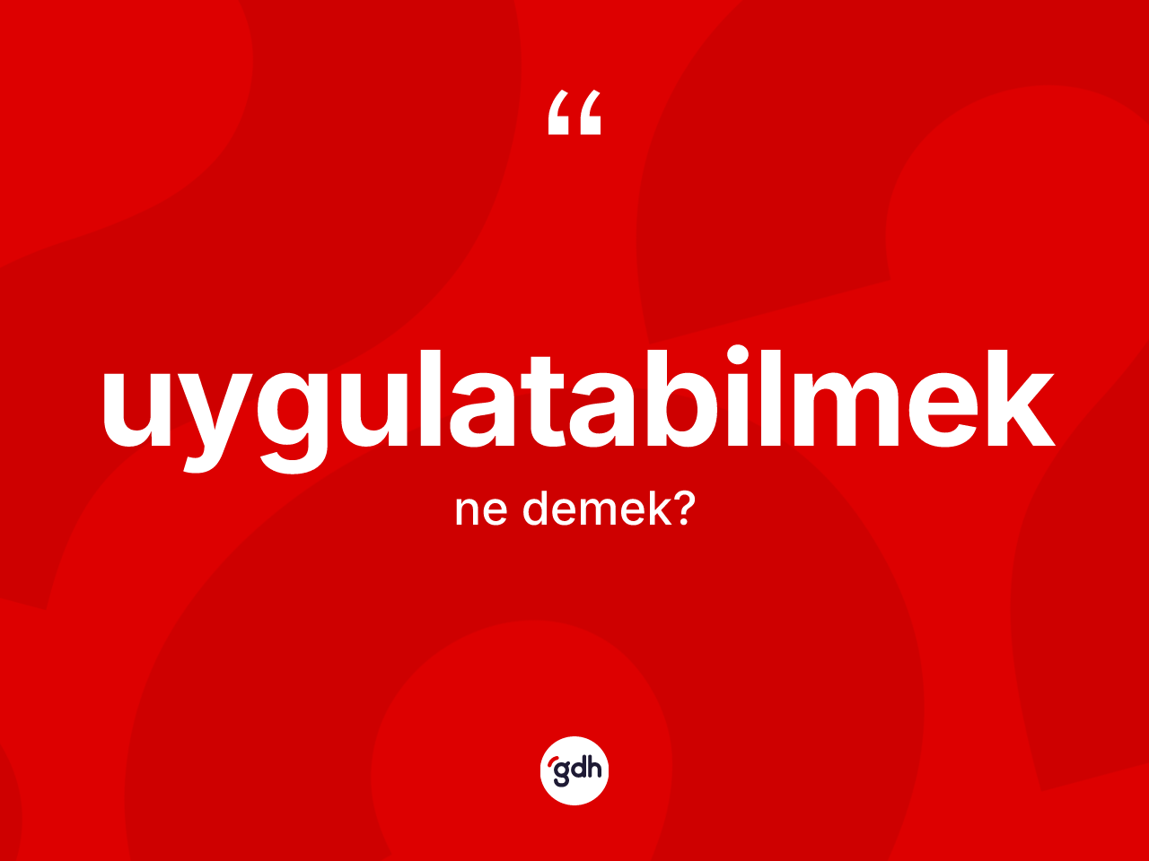 Uygulatabilmek kelimesinin sözlükteki tanımı nedir? Uygulatabilmeğin TDK'ya göre anlamı nedir?