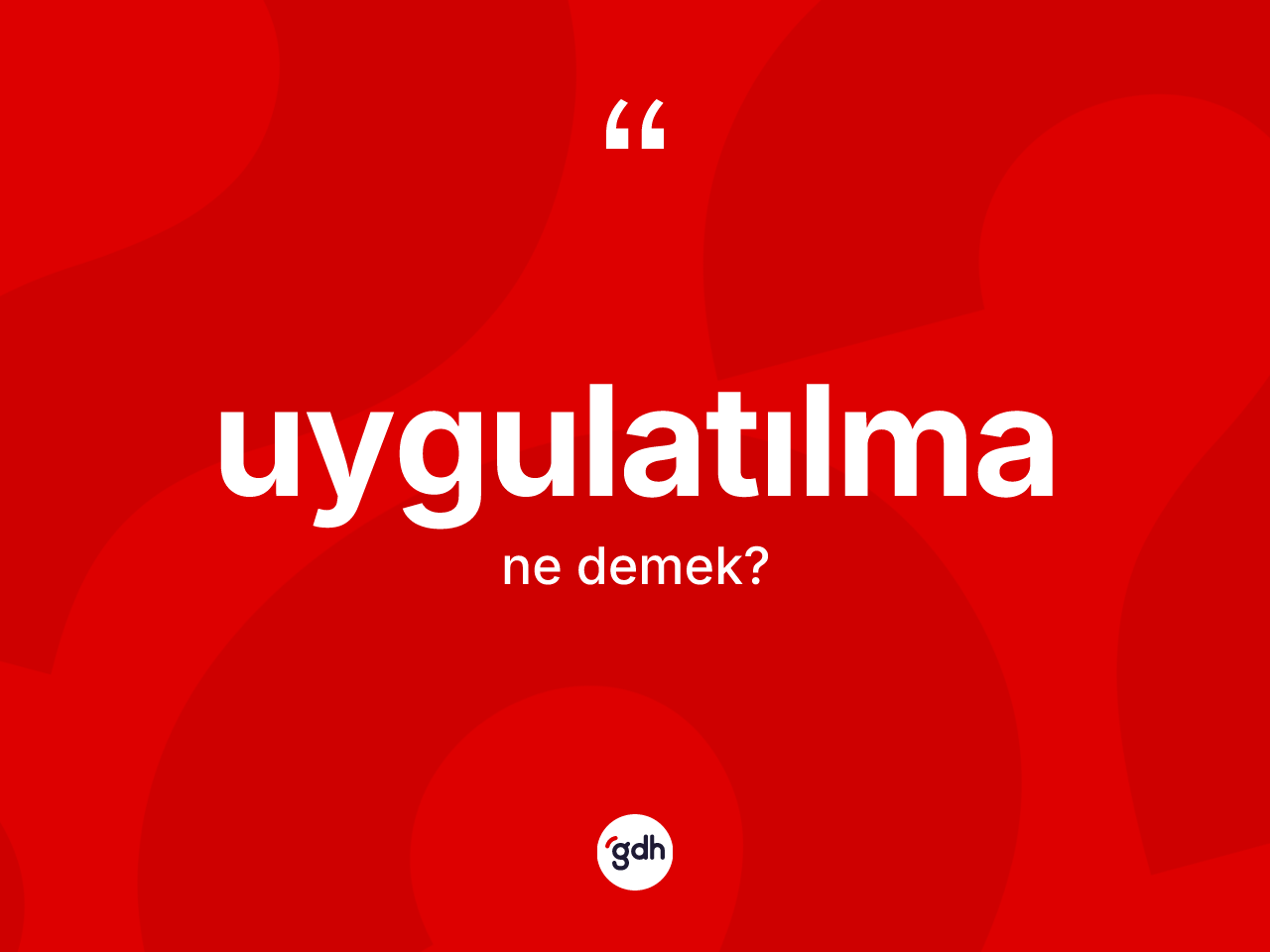 Uygulatılma kelimesinin sözlükteki tanımı nedir? Uygulatılmanın TDK'ya göre anlamı nedir?