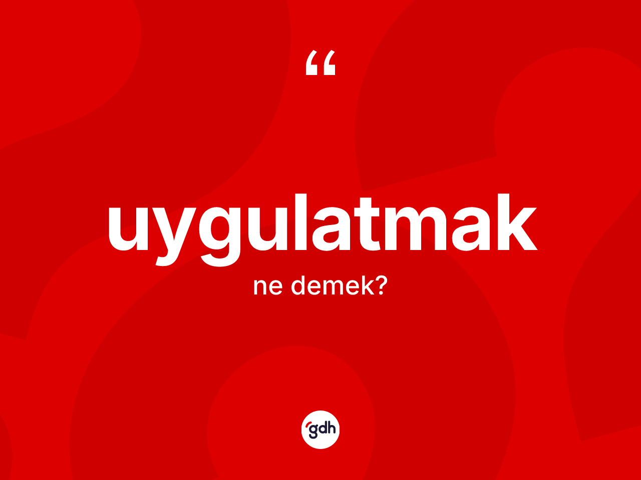 Uygulatmak kelimesi ne anlama gelir? Uygulatmağın TDK'ya göre anlamı nedir?