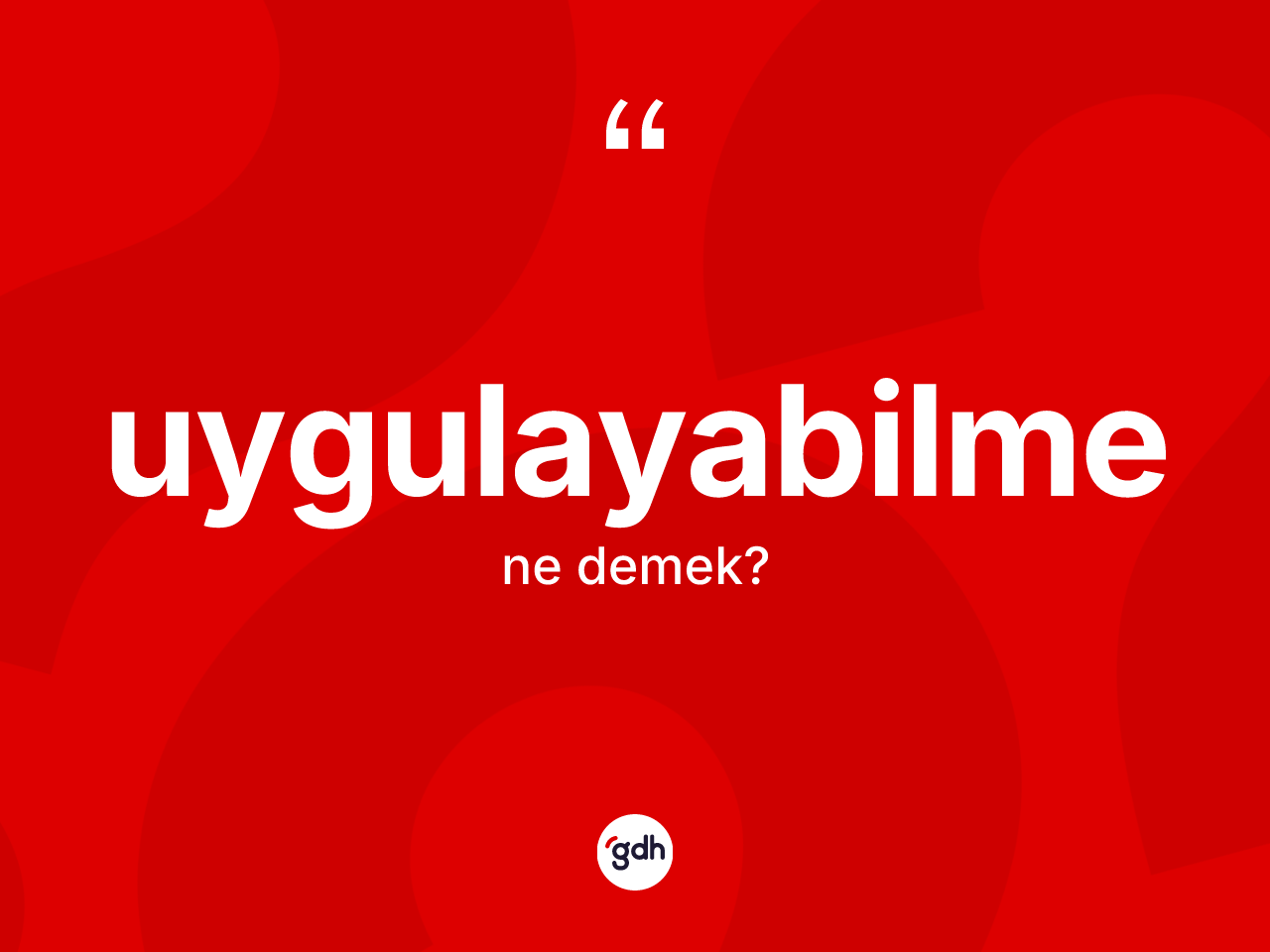 Uygulayabilme kelimesinin sözlükteki tanımı nedir? Uygulayabilmenin halk arasındaki kullanımı nasıldır?