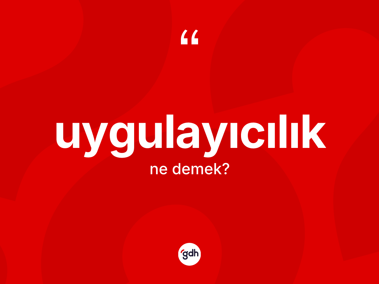 Uygulayıcılık kelimesi nedir? Uygulayıcılık kelimesinin TDK anlamı nedir?