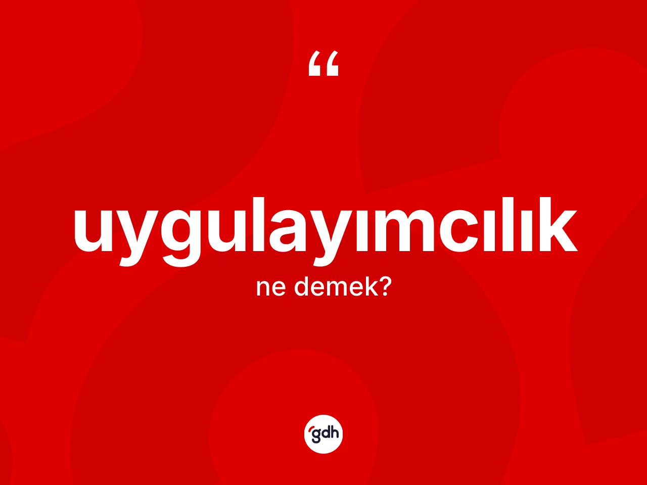 Uygulayımcılık ne anlama gelir? Uygulayımcılık kelimesinin özellikleri nelerdir?