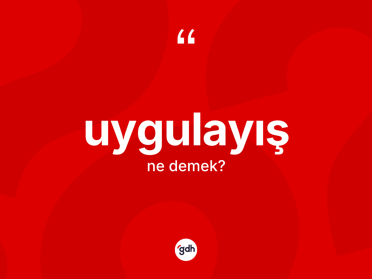Uygulayış kelimesi ne demek? Uygulayışın TDK'ya göre anlamı nedir?