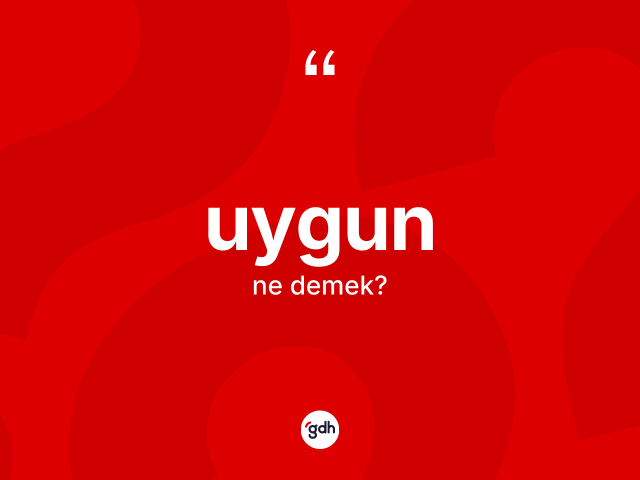Uygun kelimesi ne anlama gelir? Uygunun kısaca tanımı nedir?