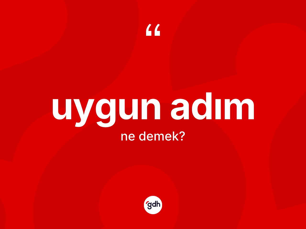 Uygun adım kelimesinin anlamı nedir? Uygun adımın TDK'ya göre anlamı nedir?