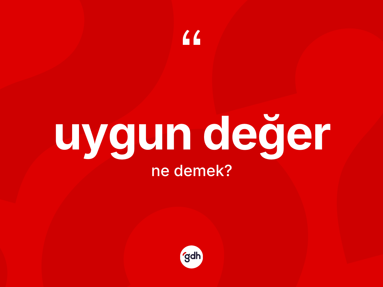Uygun değer kelimesinin tanımı nedir? Uygun değerin halk arasındaki kullanımı nasıldır?