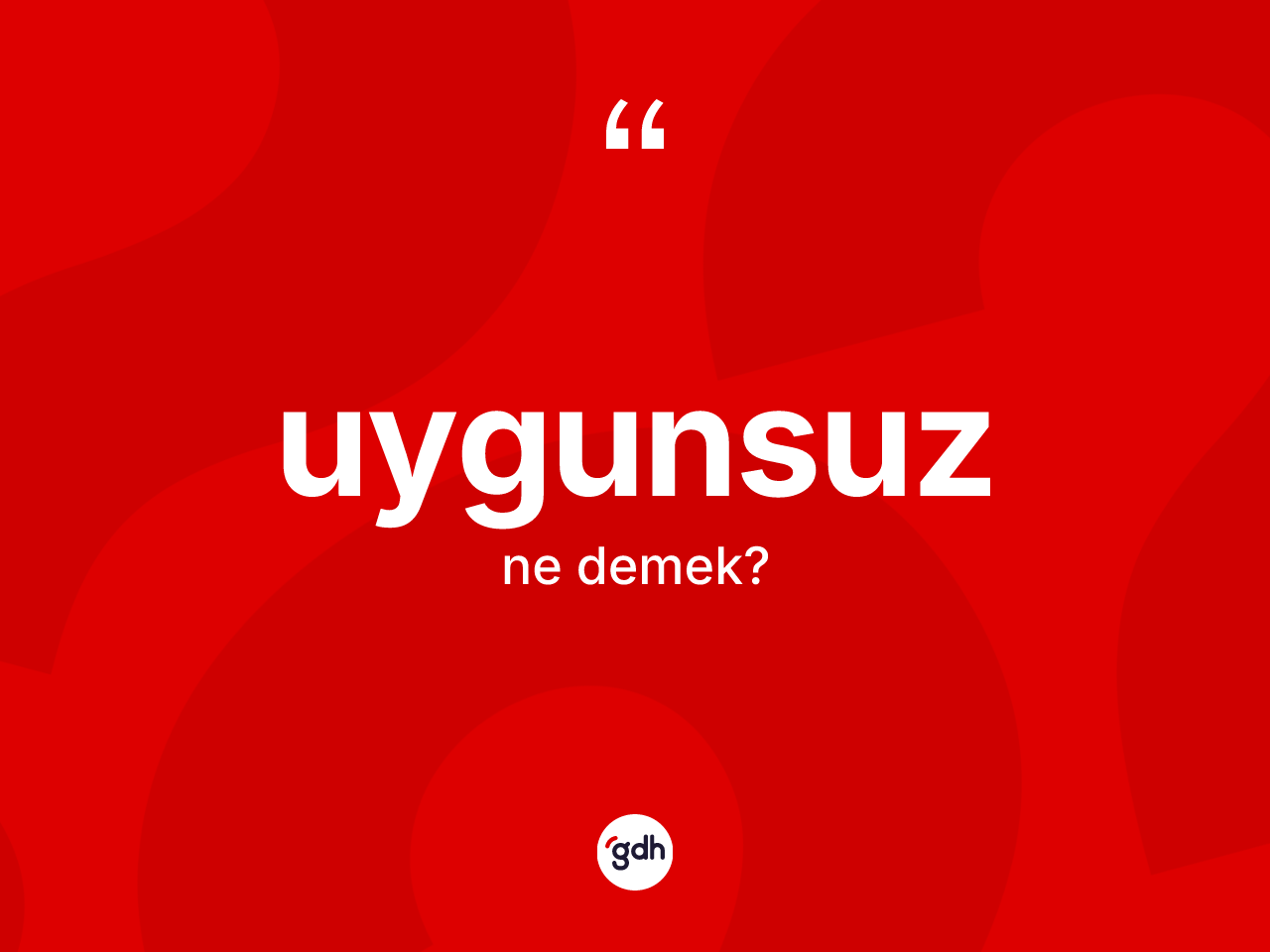 Uygunsuz ne anlama gelir? Uygunsuzun sözlükteki anlamı nedir?