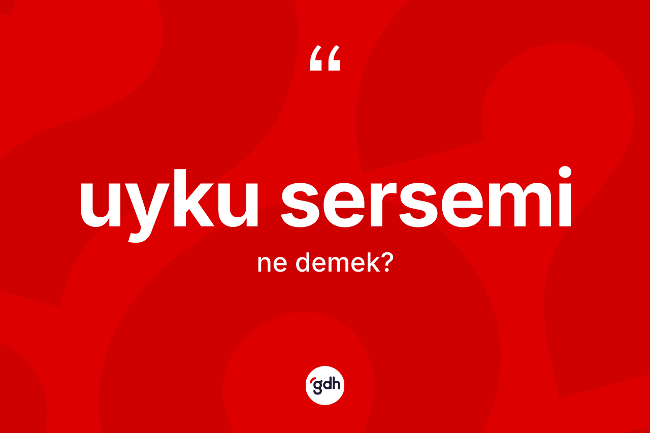Uyku sersemi kelimesi ne demek? Uyku serseminin halk arasındaki kullanımı nasıldır?