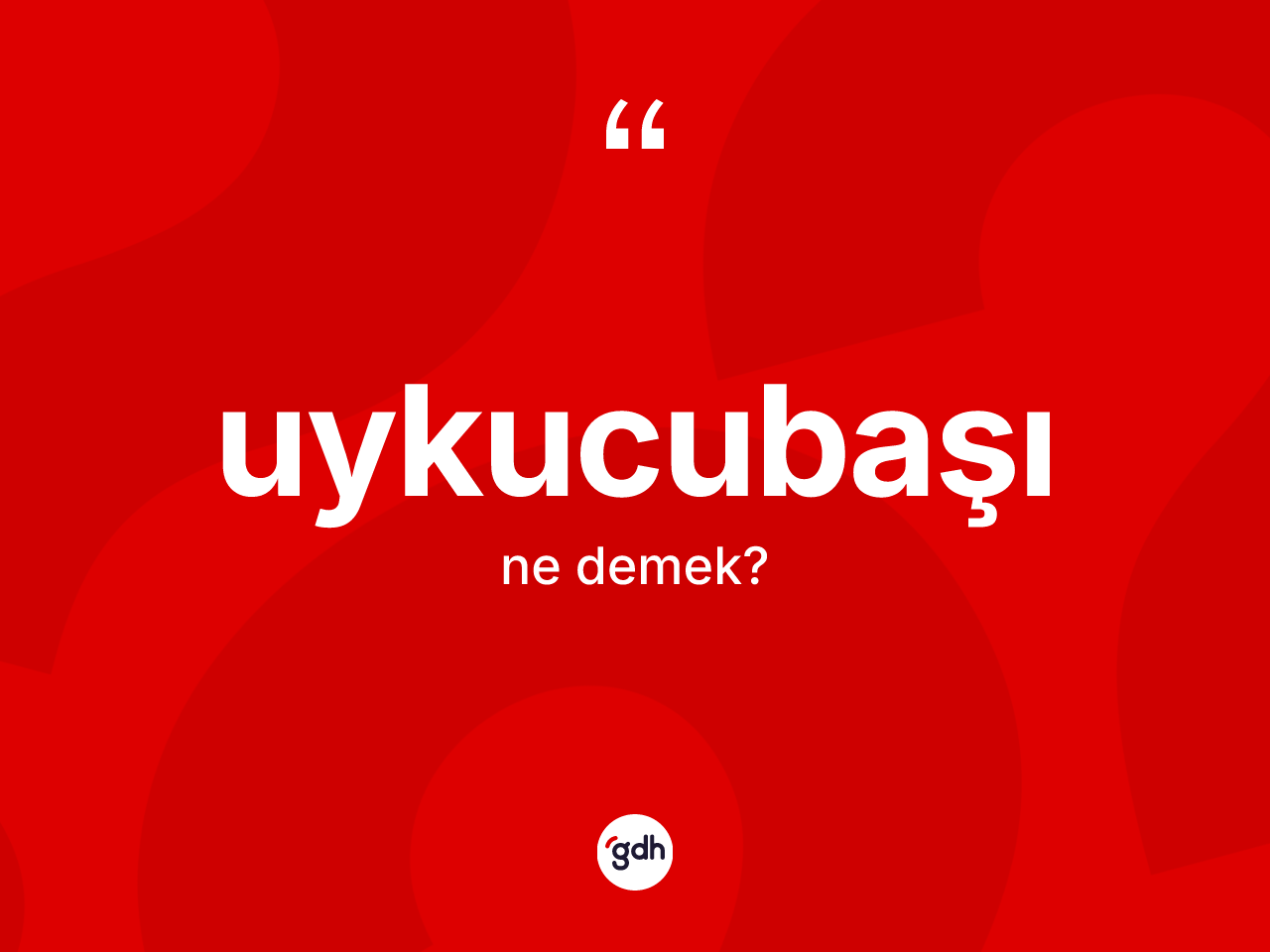 Uykucubaşı nedir? Uykucubaşının TDK'ya göre anlamı nedir?