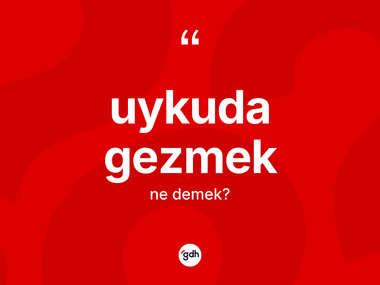 Uykuda gezmek ifadesinin kısaca anlamı nedir? Uykuda gezmek ifadesi hangi durumlarda kullanılır