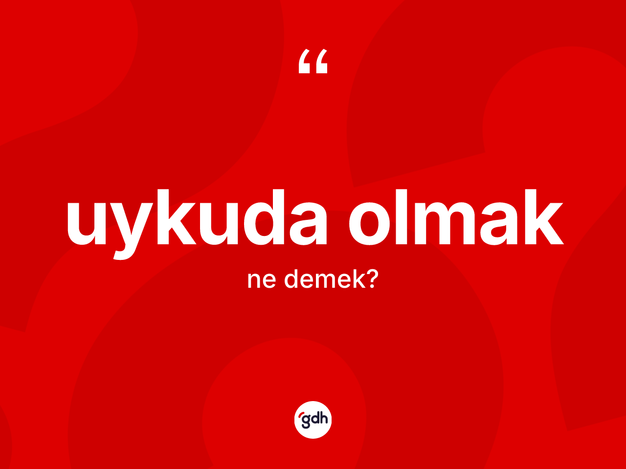 Uykuda olmak ne demek? Uykuda olmak ifadesinin TDK açıklaması nedir?