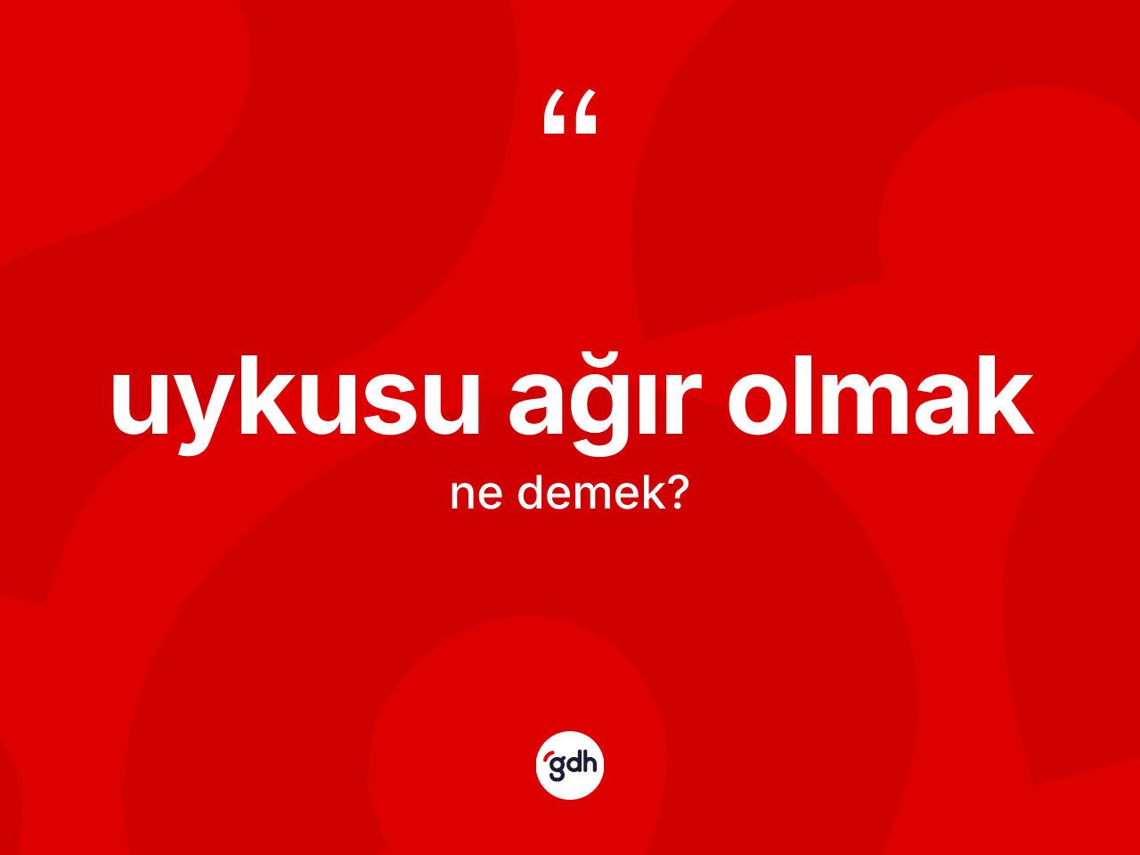 Uykusu ağır olmak nedir? Uykusu ağır olmak ifadesi hangi durumlarda kullanılır