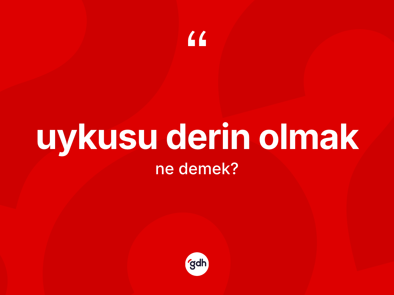 Uykusu derin olmak ne anlama gelir? Uykusu derin olmak sözü hangi durumlarda kullanılır?