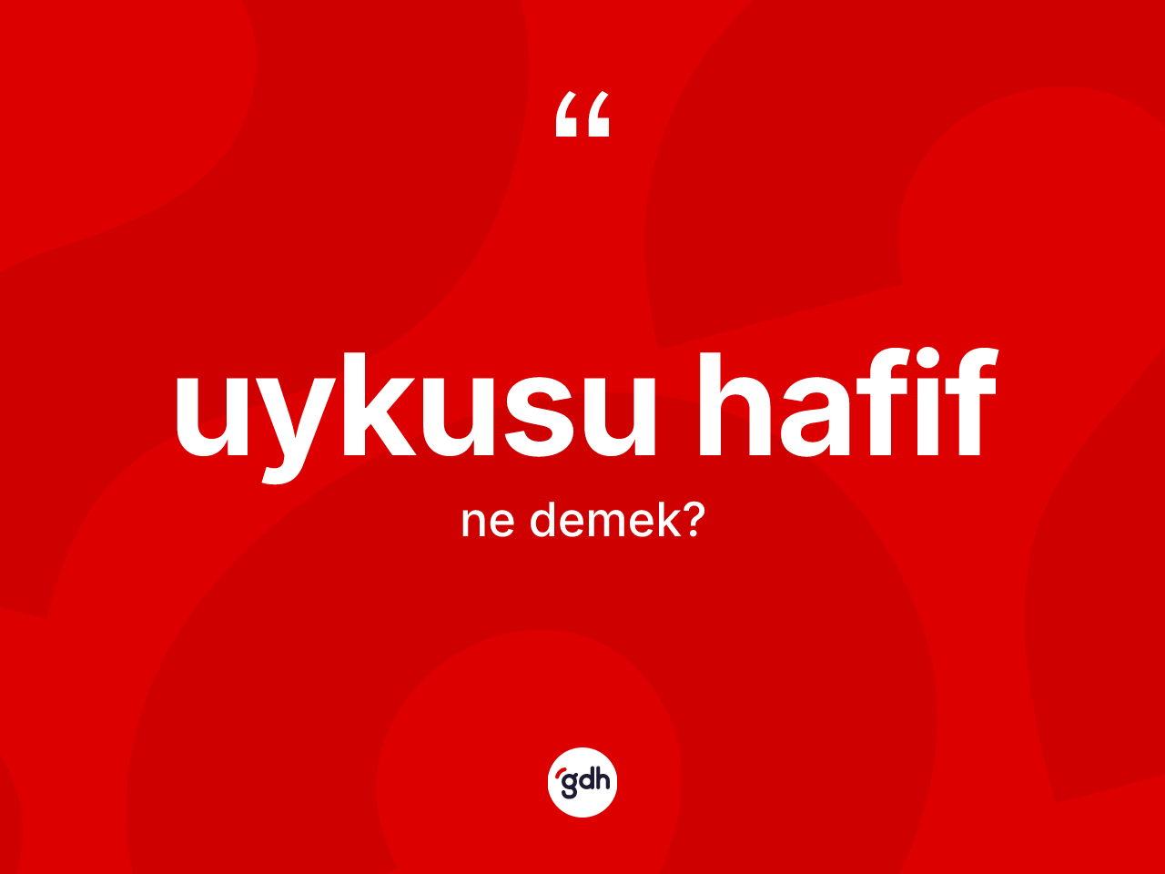Uykusu hafif kelimesi ne anlama gelir? Uykusu hafif kelimesinin kaç farklı anlamı var?
