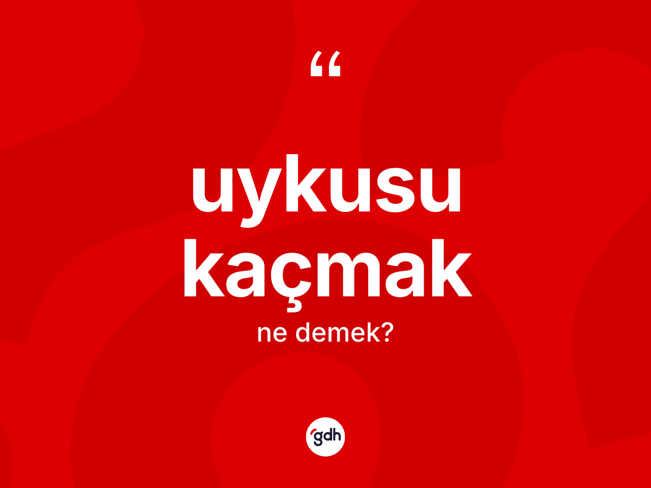 Uykusu kaçmak ne demektir? Uykusu kaçmak sözü nerede kullanılır?