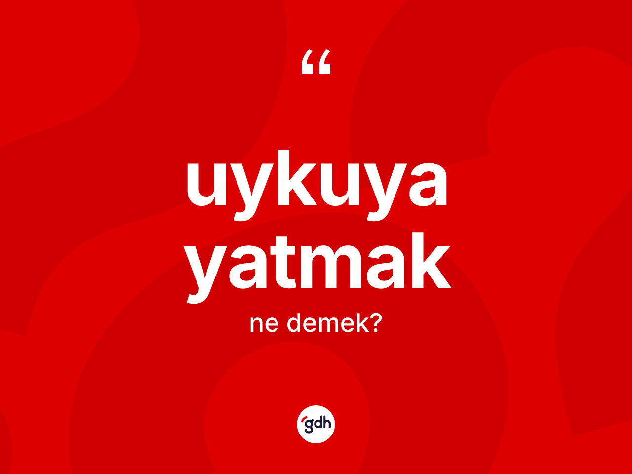 Uykuya yatmak ifadesinin sözlükteki anlamı nedir? Uykuya yatmak ifadesi nerede kullanılır?