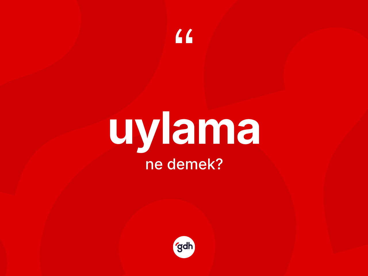 Uylama kelimesinin sözlükteki tanımı nedir? Uylama kelimesinin özellikleri nelerdir?