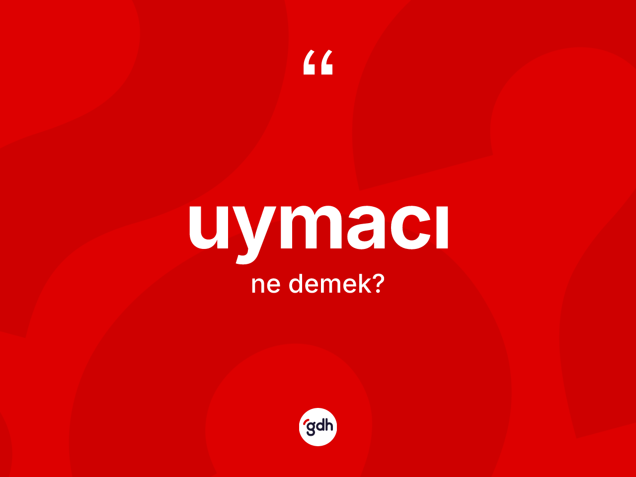 Uymacı kelimesi ne demek? Uymacının kısaca tanımı nedir?