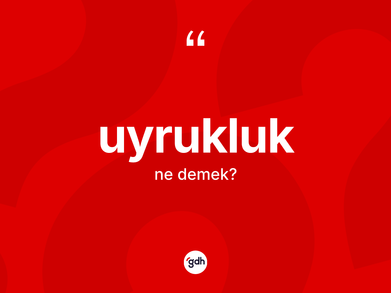 Uyrukluk kelimesinin tanımı nedir? Uyrukluk kelimesinin özellikleri nelerdir?