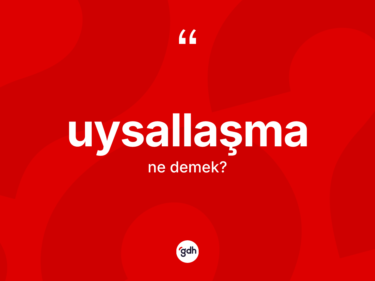 Uysallaşma kelimesinin tanımı nedir? Uysallaşmanın TDK'ya göre anlamı nedir?