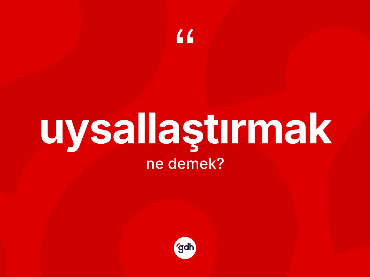 Uysallaştırmak kelimesi ne demek? Uysallaştırmağın TDK'ya göre anlamı nedir?