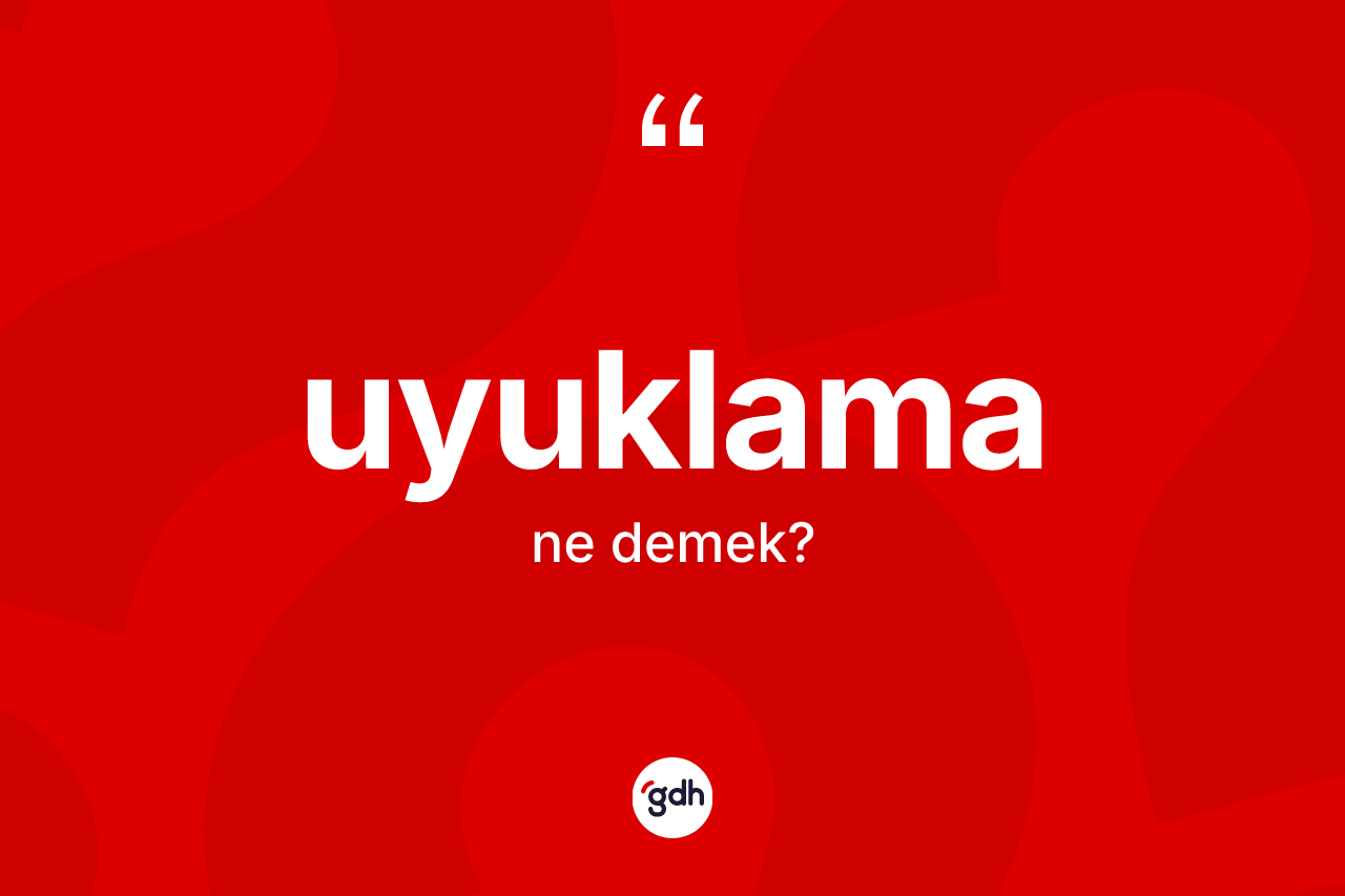 Uyuklama kelimesinin tanımı nedir? Uyuklamanın TDK'ya göre anlamı nedir?