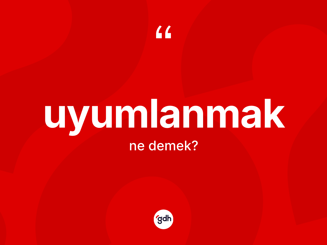 Uyumlanmak nedir? Uyumlanmağın TDK'ya göre anlamı nedir?