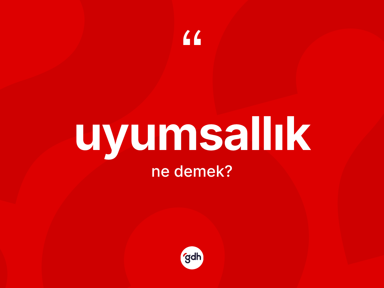 Uyumsallık ne anlama gelir? Uyumsallığın TDK'ya göre anlamı nedir?